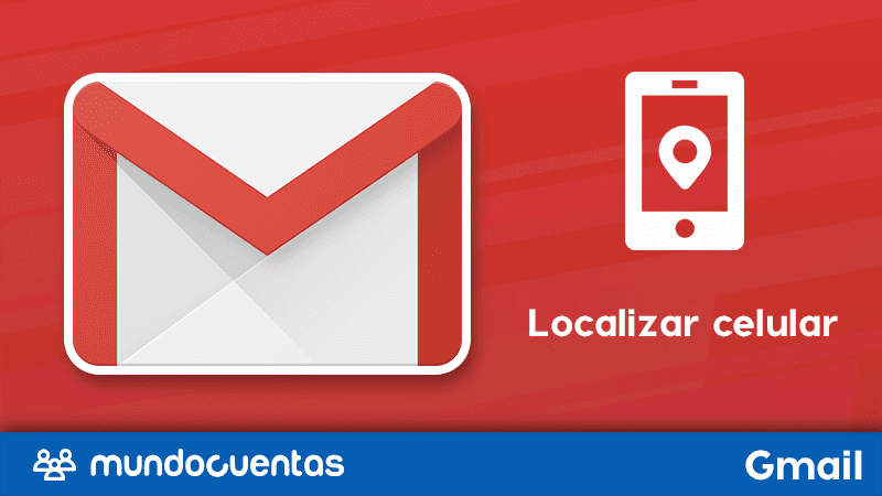 Localizar o rastrear celular robado con Google Maps o Gmail gratis