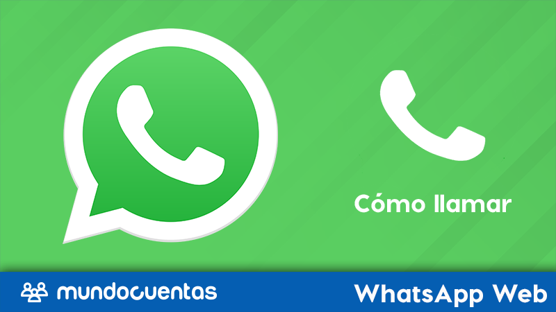 Cómo llamar o hacer llamadas de voz por WhatsApp Web