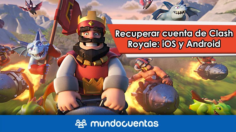 Cómo recuperar cuenta de Clash Royale çiOS y Android