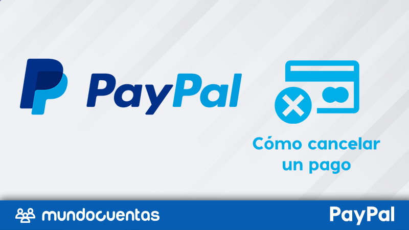 Cómo cancelar o anular un pago en PayPal
